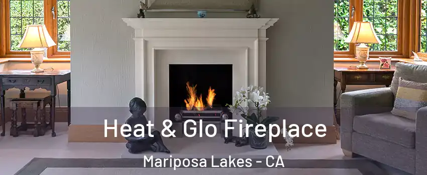 Heat & Glo Fireplace Mariposa Lakes - CA