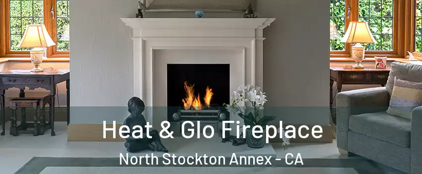 Heat & Glo Fireplace North Stockton Annex - CA