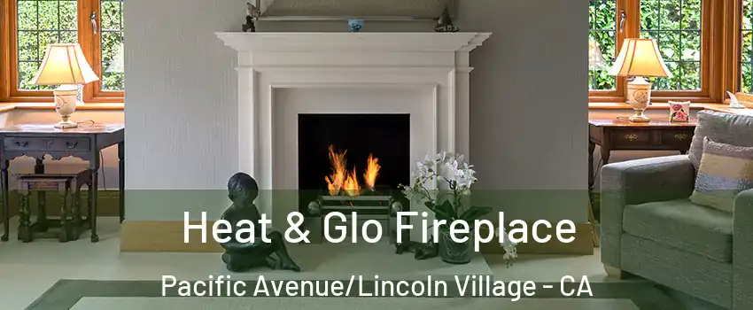 Heat & Glo Fireplace Pacific Avenue/Lincoln Village - CA