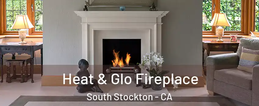 Heat & Glo Fireplace South Stockton - CA