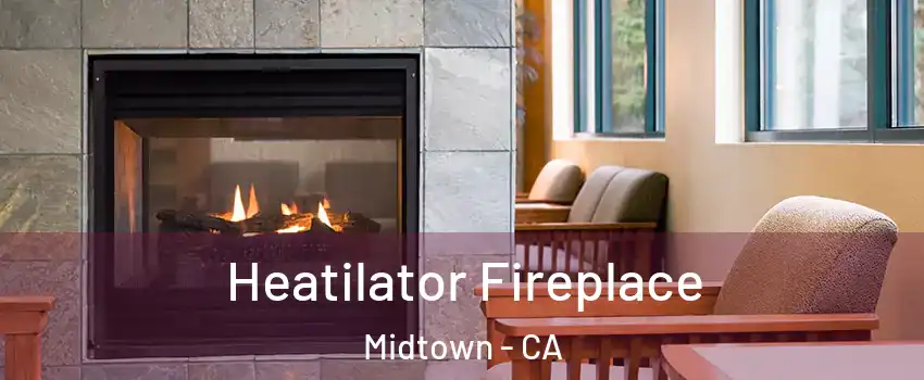 Heatilator Fireplace Midtown - CA
