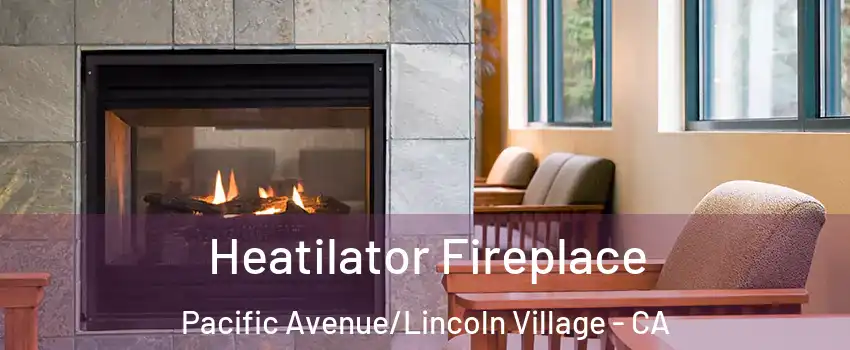 Heatilator Fireplace Pacific Avenue/Lincoln Village - CA
