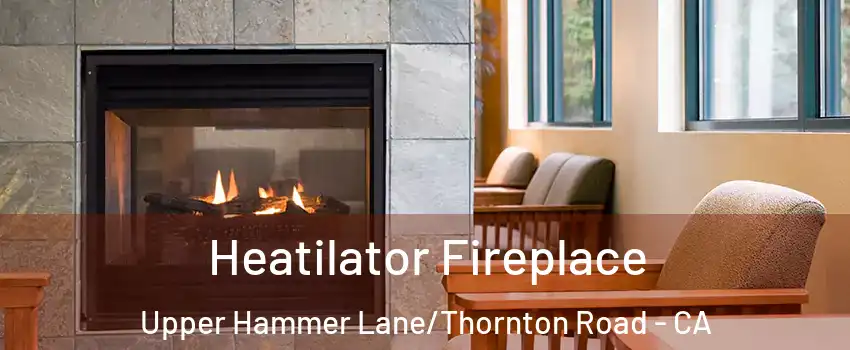 Heatilator Fireplace Upper Hammer Lane/Thornton Road - CA