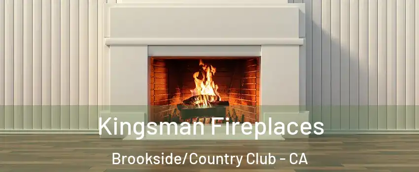 Kingsman Fireplaces Brookside/Country Club - CA