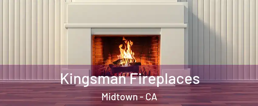 Kingsman Fireplaces Midtown - CA