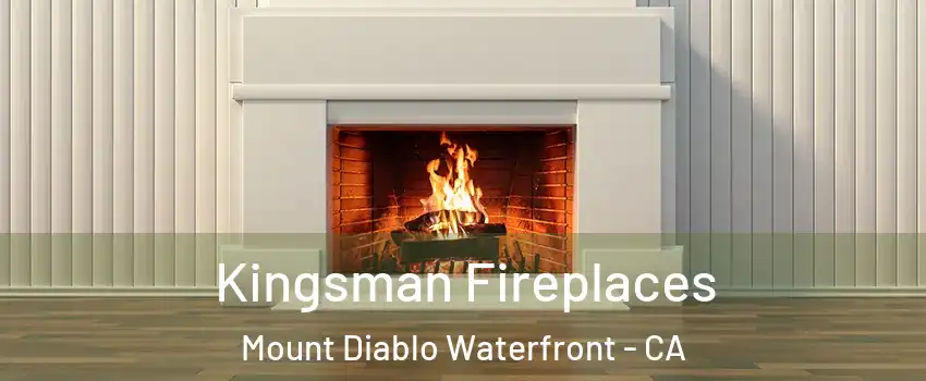 Kingsman Fireplaces Mount Diablo Waterfront - CA