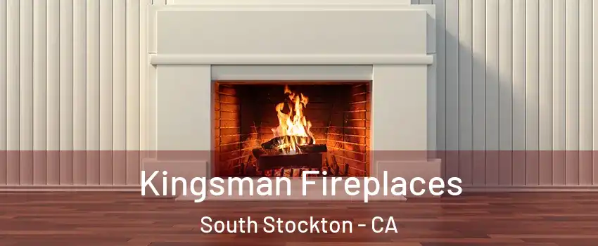 Kingsman Fireplaces South Stockton - CA