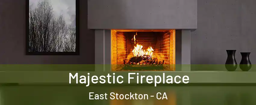 Majestic Fireplace East Stockton - CA
