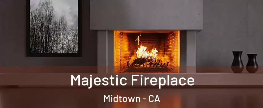 Majestic Fireplace Midtown - CA