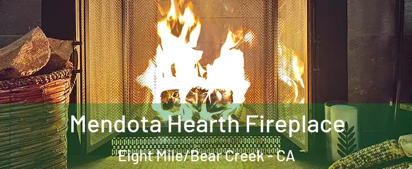 Mendota Hearth Fireplace Eight Mile/Bear Creek - CA