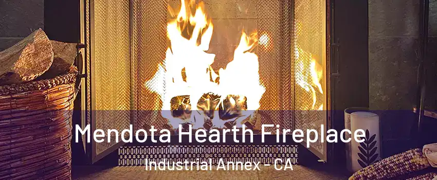 Mendota Hearth Fireplace Industrial Annex - CA