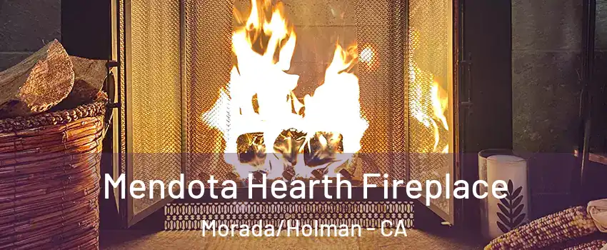 Mendota Hearth Fireplace Morada/Holman - CA