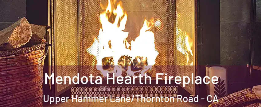 Mendota Hearth Fireplace Upper Hammer Lane/Thornton Road - CA