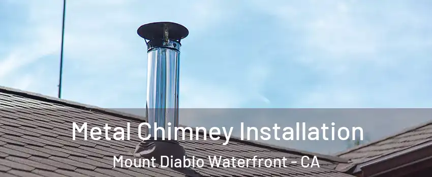 Metal Chimney Installation Mount Diablo Waterfront - CA