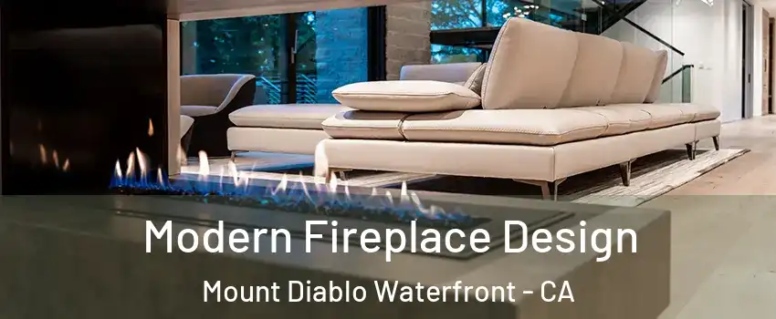 Modern Fireplace Design Mount Diablo Waterfront - CA