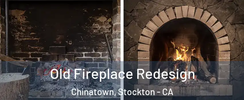 Old Fireplace Redesign Chinatown, Stockton - CA