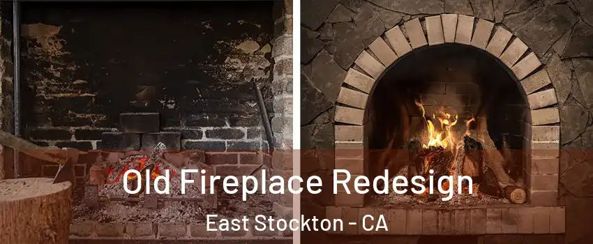 Old Fireplace Redesign East Stockton - CA