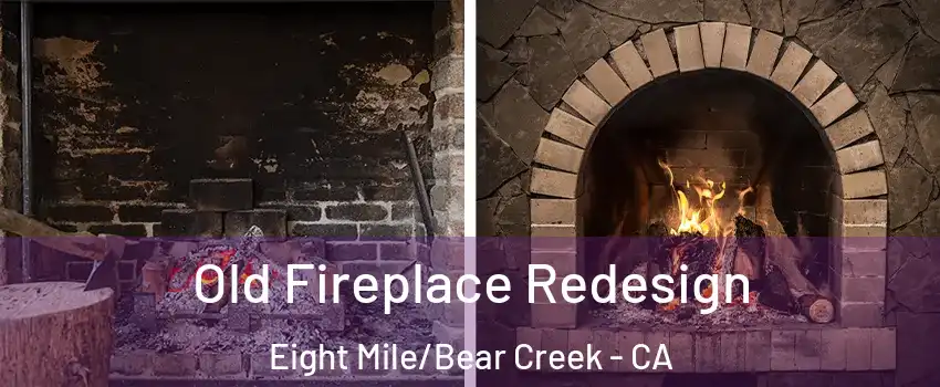 Old Fireplace Redesign Eight Mile/Bear Creek - CA