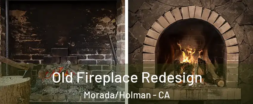 Old Fireplace Redesign Morada/Holman - CA