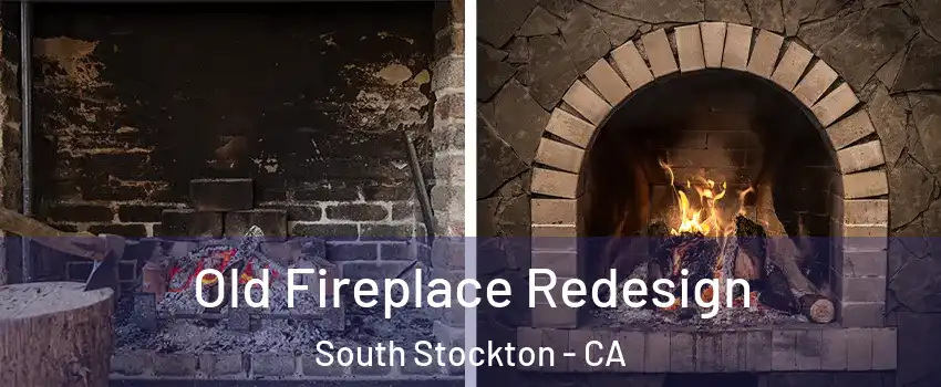 Old Fireplace Redesign South Stockton - CA