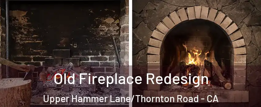 Old Fireplace Redesign Upper Hammer Lane/Thornton Road - CA