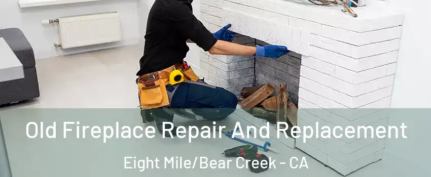 Old Fireplace Repair And Replacement Eight Mile/Bear Creek - CA