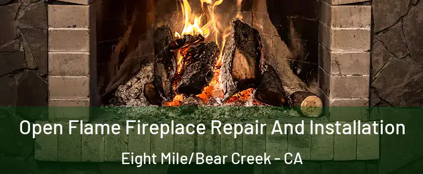 Open Flame Fireplace Repair And Installation Eight Mile/Bear Creek - CA