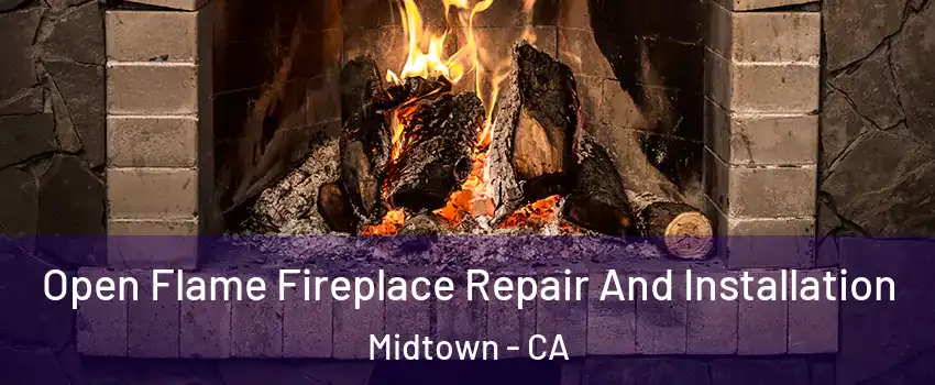 Open Flame Fireplace Repair And Installation Midtown - CA