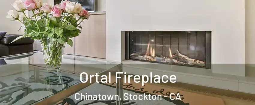 Ortal Fireplace Chinatown, Stockton - CA