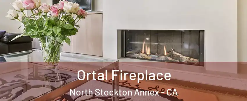 Ortal Fireplace North Stockton Annex - CA