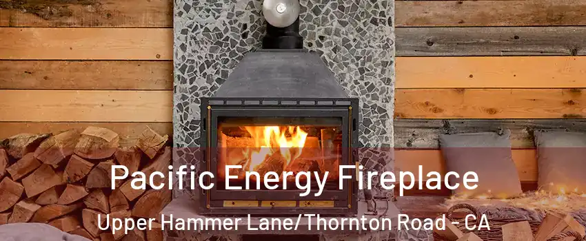 Pacific Energy Fireplace Upper Hammer Lane/Thornton Road - CA