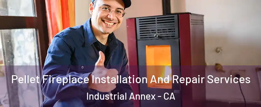Pellet Fireplace Installation And Repair Services Industrial Annex - CA