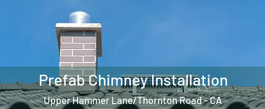 Prefab Chimney Installation Upper Hammer Lane/Thornton Road - CA