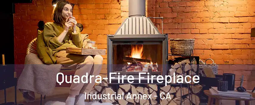 Quadra-Fire Fireplace Industrial Annex - CA