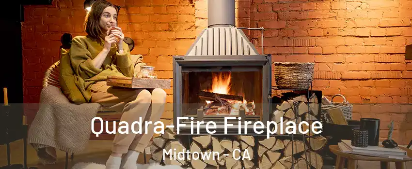 Quadra-Fire Fireplace Midtown - CA