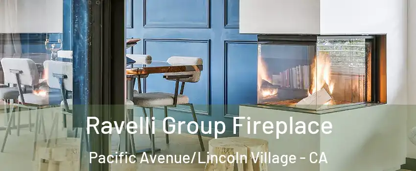 Ravelli Group Fireplace Pacific Avenue/Lincoln Village - CA