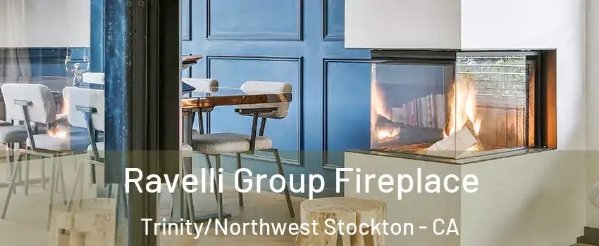 Ravelli Group Fireplace Trinity/Northwest Stockton - CA