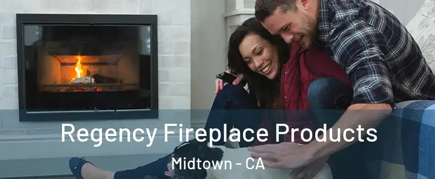 Regency Fireplace Products Midtown - CA