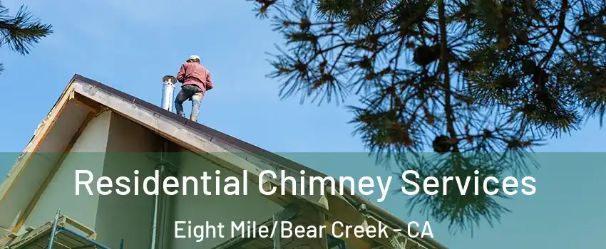 Residential Chimney Services Eight Mile/Bear Creek - CA