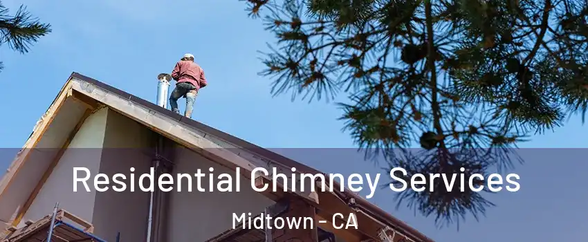 Residential Chimney Services Midtown - CA