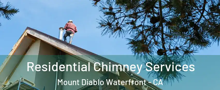 Residential Chimney Services Mount Diablo Waterfront - CA