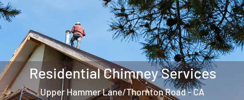 Residential Chimney Services Upper Hammer Lane/Thornton Road - CA