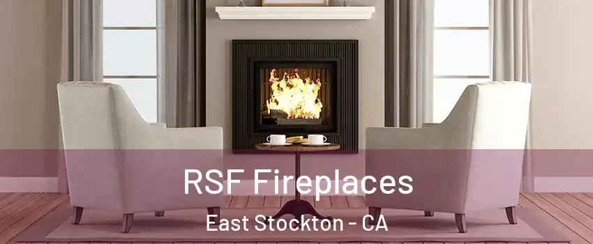 RSF Fireplaces East Stockton - CA