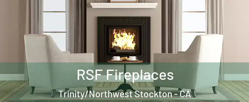 RSF Fireplaces Trinity/Northwest Stockton - CA
