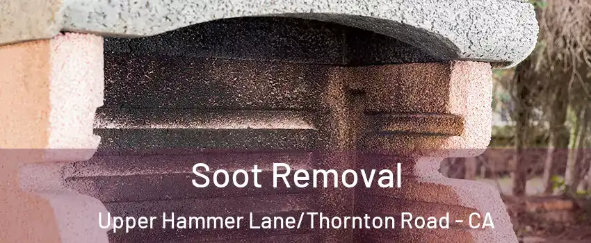 Soot Removal Upper Hammer Lane/Thornton Road - CA
