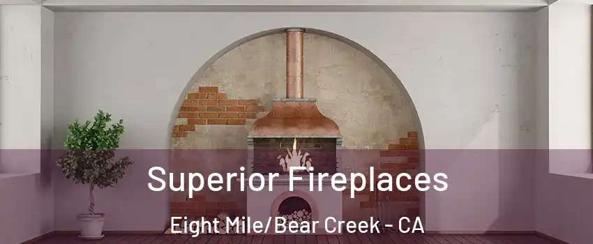 Superior Fireplaces Eight Mile/Bear Creek - CA