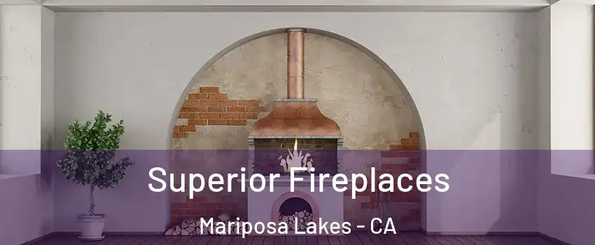Superior Fireplaces Mariposa Lakes - CA