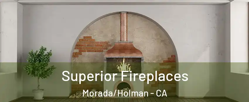 Superior Fireplaces Morada/Holman - CA