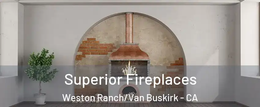 Superior Fireplaces Weston Ranch/Van Buskirk - CA