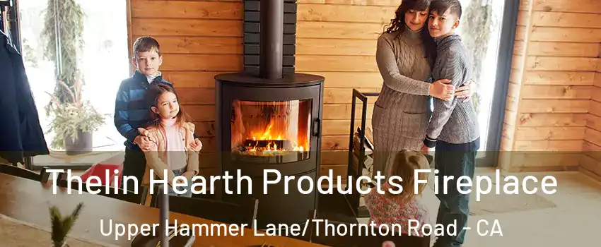 Thelin Hearth Products Fireplace Upper Hammer Lane/Thornton Road - CA